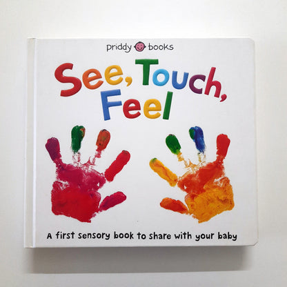 See Touch Feel - A first sensory book - Priddy Books