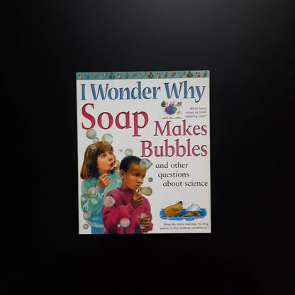 I Wonder Why - Soap makes bubbles